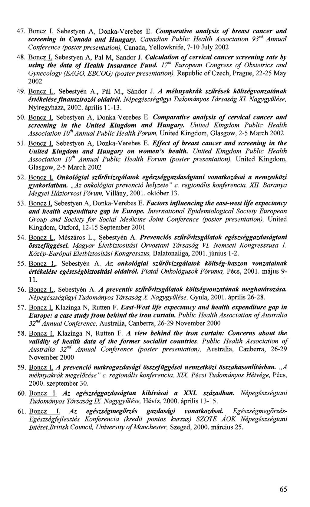 47. Boncz I. Sebestyen A, Donka-Verebes E. Comparative analysis of breast cancer and screening in Canada and Hungary.