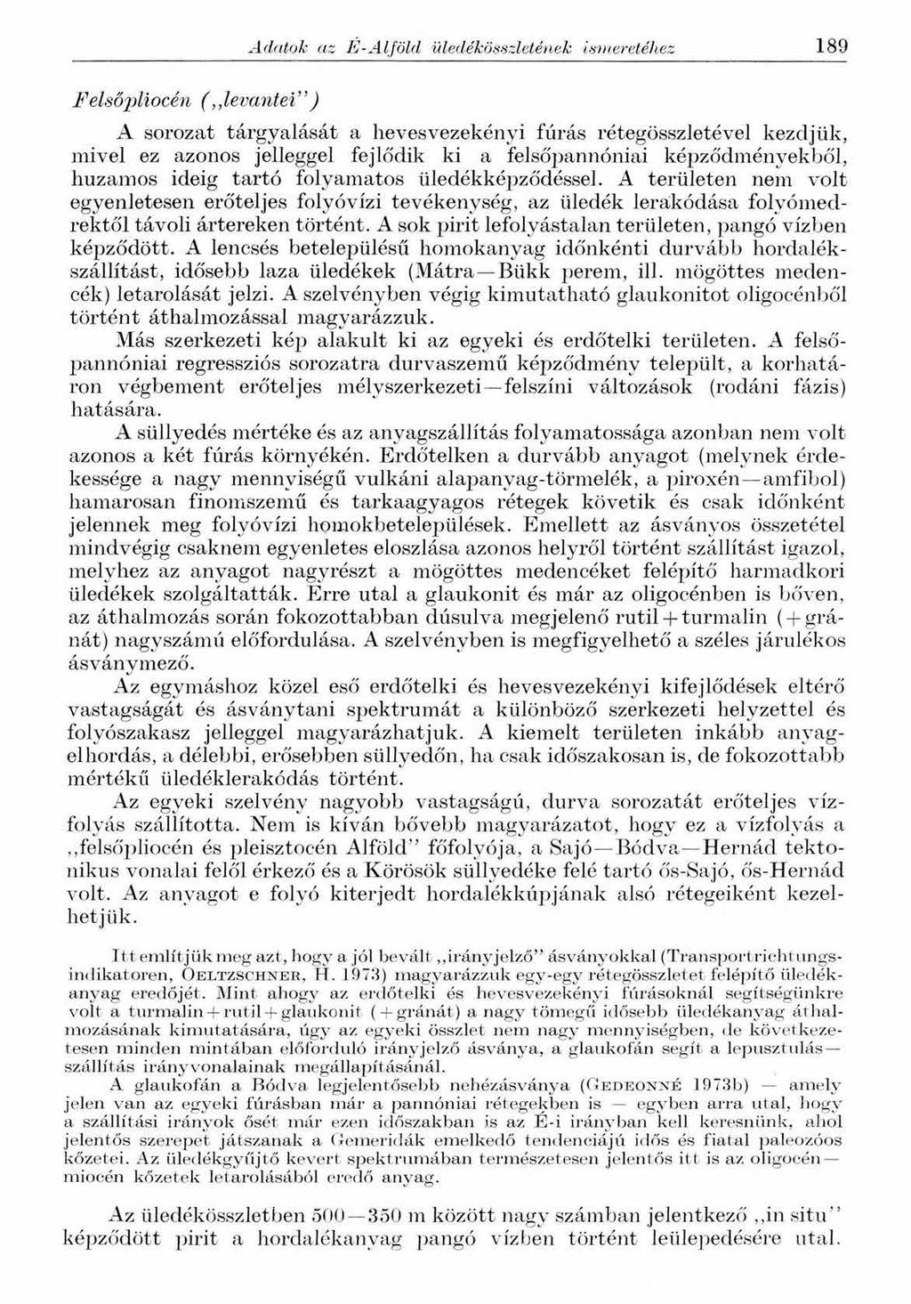 Adatok az É-Alföld üledékösszletének ismeretéhez 189 Felsőpliocén ( levantei ) A sorozat tárgyalását a hevesvezekényi fúrás rétegösszletével kezdjük, mivel ez azonos jelleggel fejlődik ki a