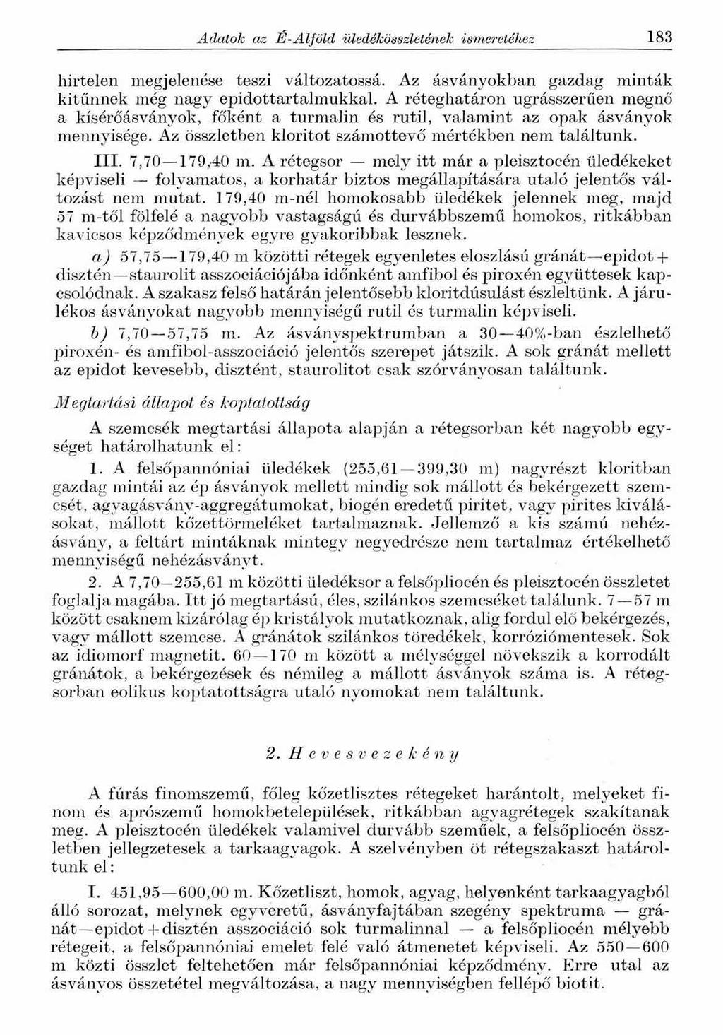 Adatok az É-Alföld üledékösszletének ismeretéhez 183 hirtelen megjelenése teszi változatossá. Az ásványokban gazdag minták kitűnnek még nagy epidottartalmukkal.