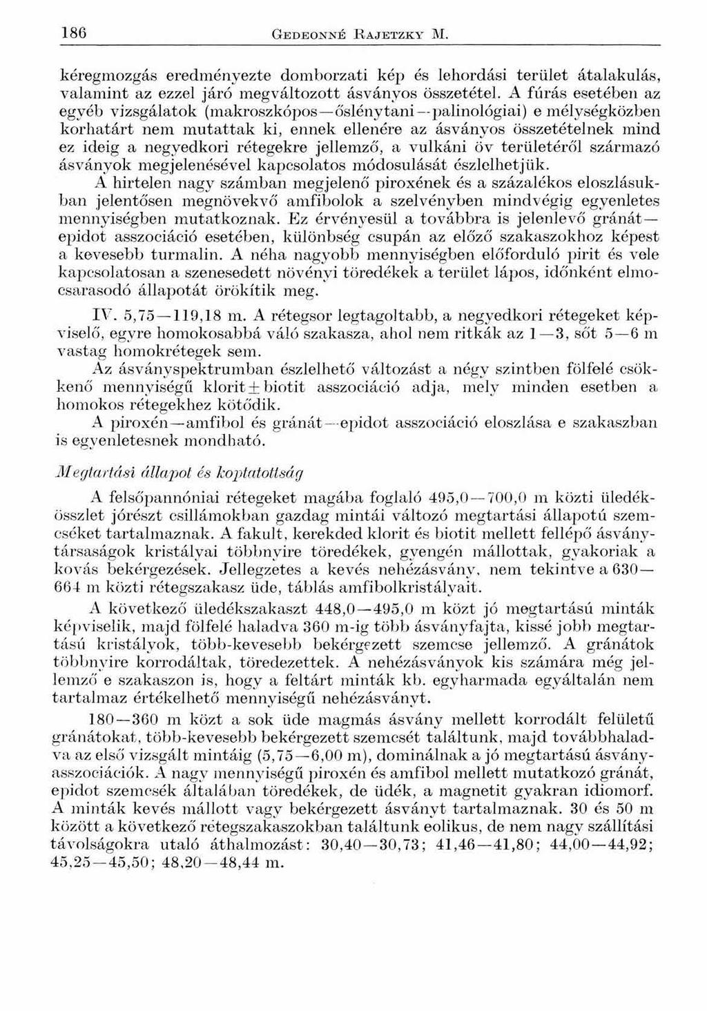 1 8 6 Gedeonné R ajetzky M. kéregmozgás eredményezte domborzati kép és lehordási terület átalakulás, valamint az ezzel járó megváltozott ásványos összetétel.