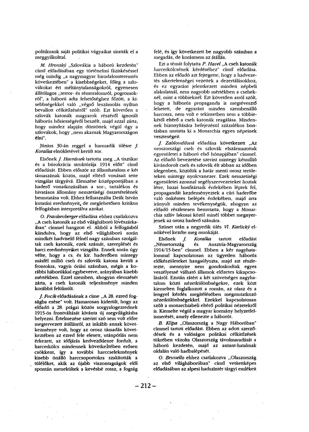politikusok saját politikai vágyaikat siratták el a meggyilkolttal. M.