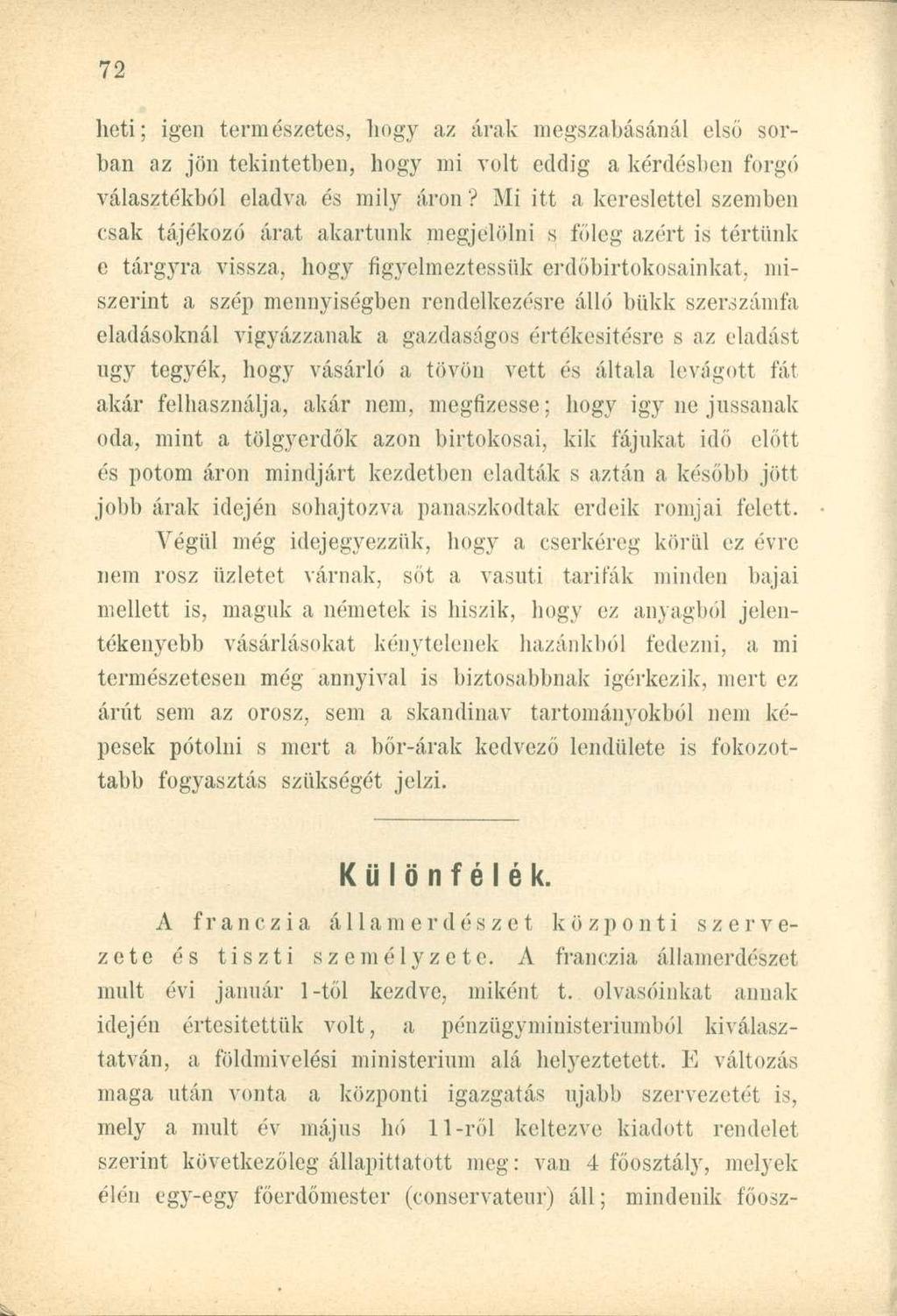 heti; igen természetes, hogy az árak megszabásánál első sorban az jön tekintetben, hogy mi volt eddig a kérdésben forgó választékból eladva és mily áron?