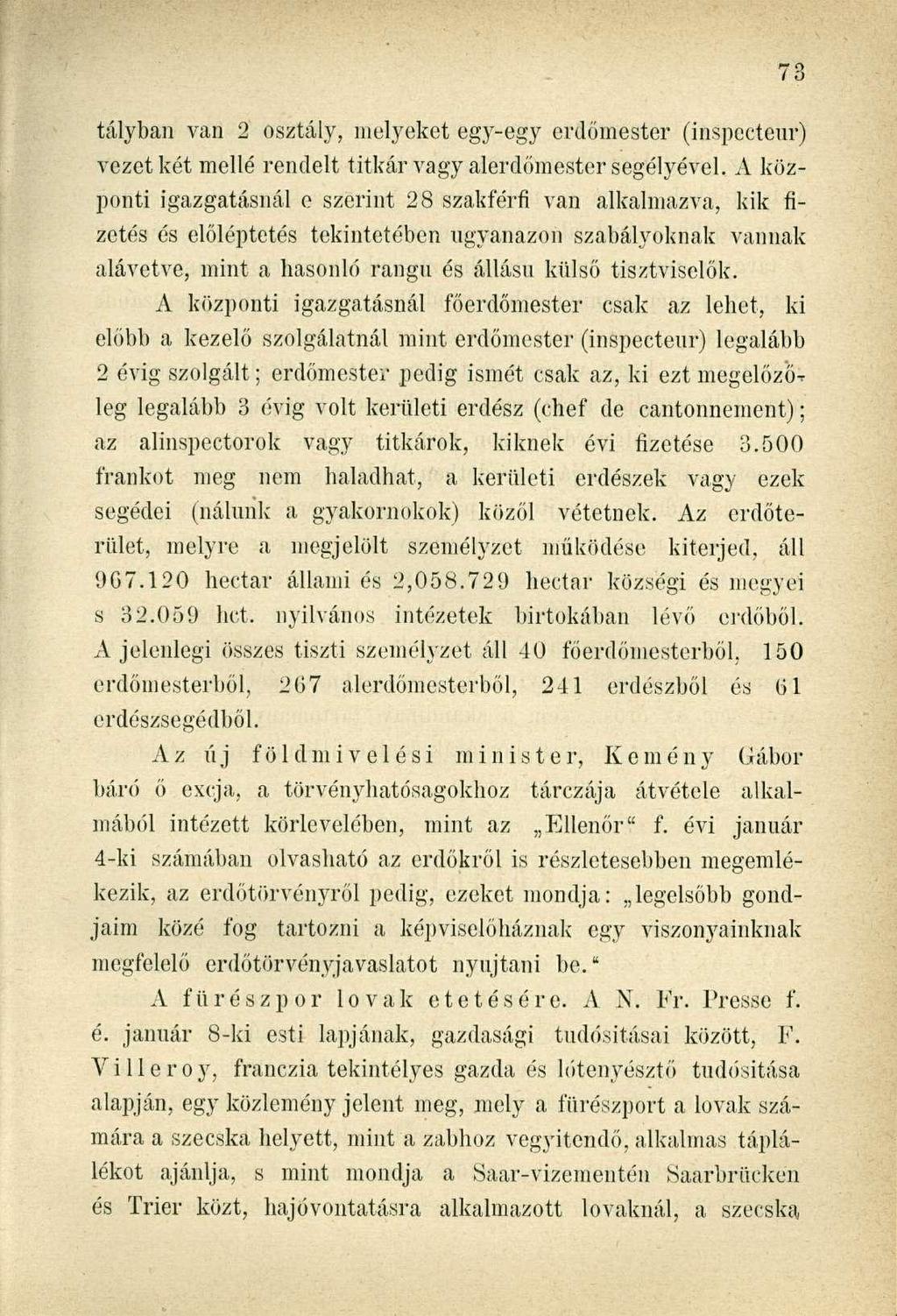 tályban van 2 osztály, melyeket egy-egy erdőmester (inspectcur) vezet két mellé rendelt titkár vagy alerdőmester segélyével.