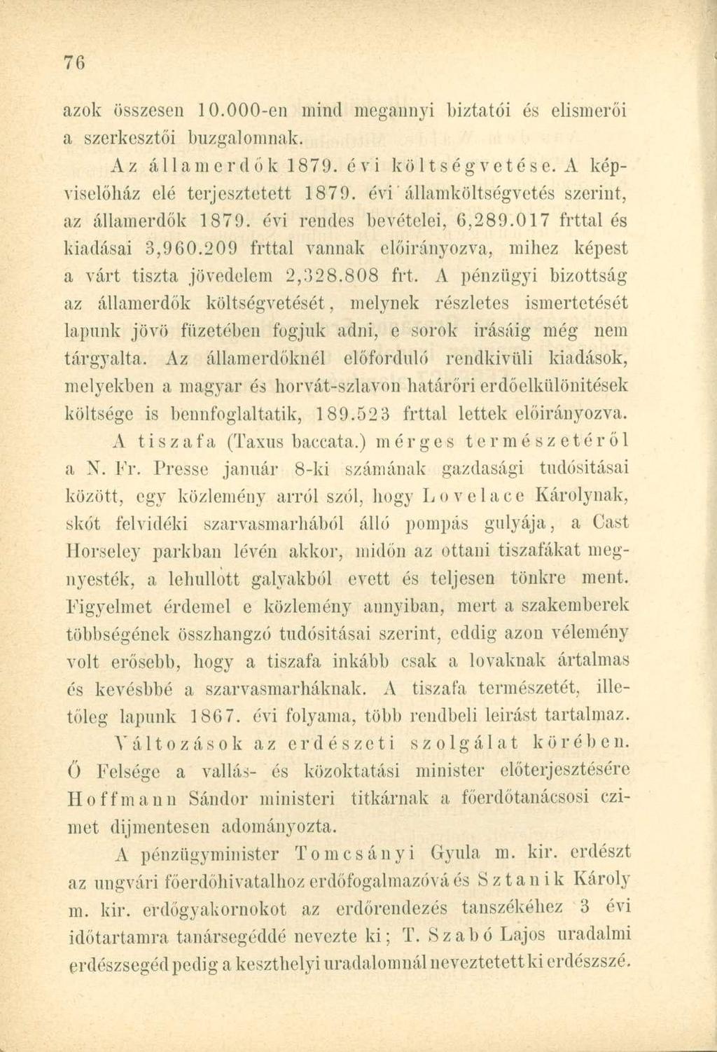 azok összesen 10.000-en mind megannyi biztatói és elismerni a szerkesztői buzgalomnak. A z á 11 a m erd ők 1879. é v i kö ltség vetése. A képviselőház elé terjesztetett 1879.