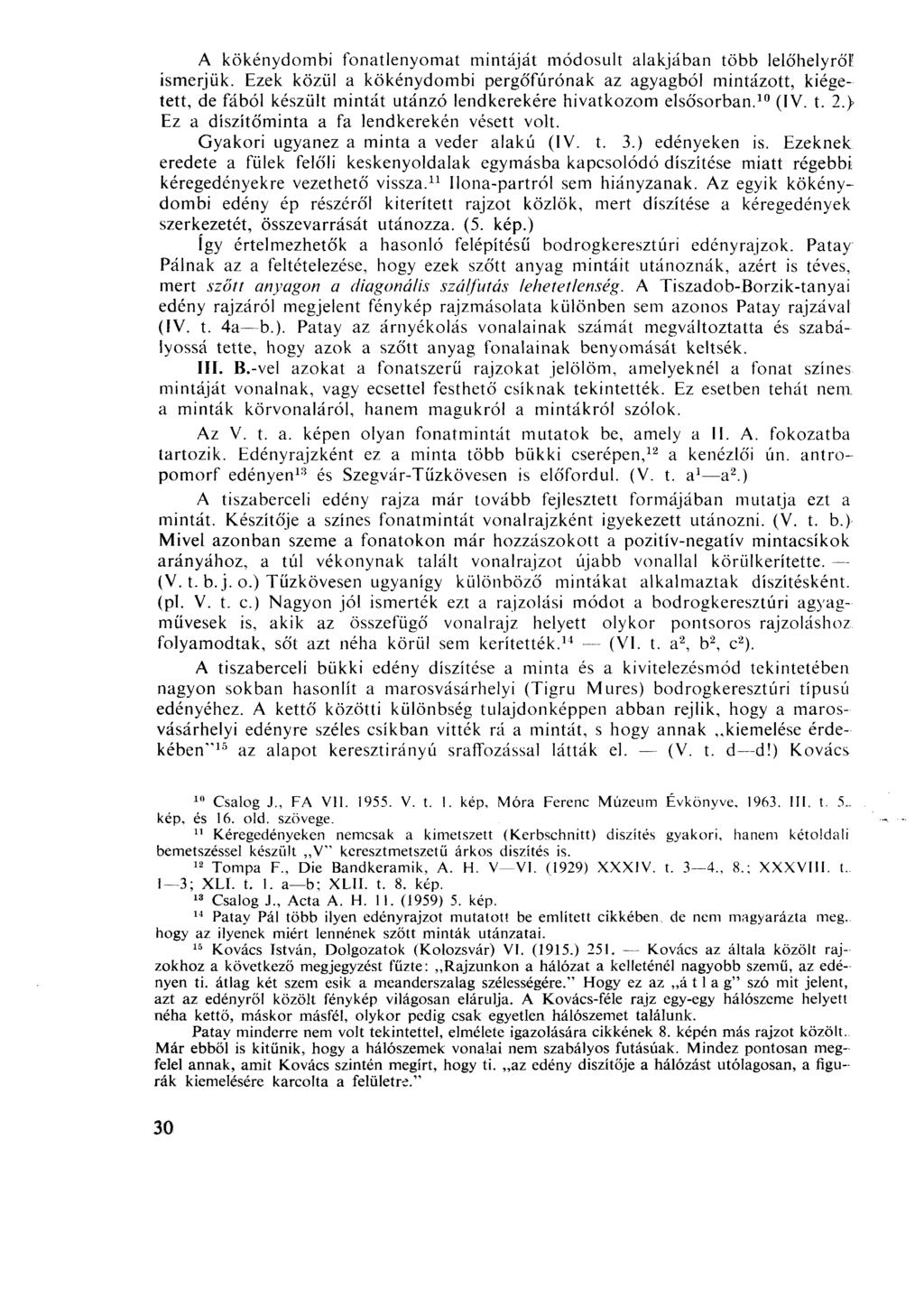 A kökénydombi fonatlenyomat mintáját módosult alakjában több lelőhelyről ismerjük.