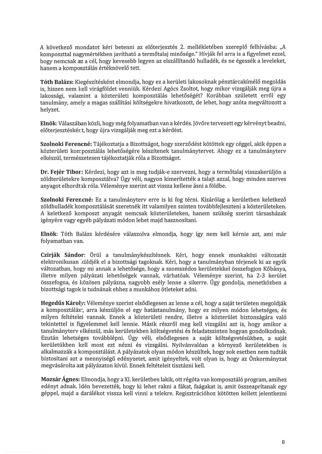 A következő mondatot kéri betenni az előterjesztés 2. mellékletében szereplő felhívásba:,,a komposzttal nagymértékben javítható a termőtalaj minősége.