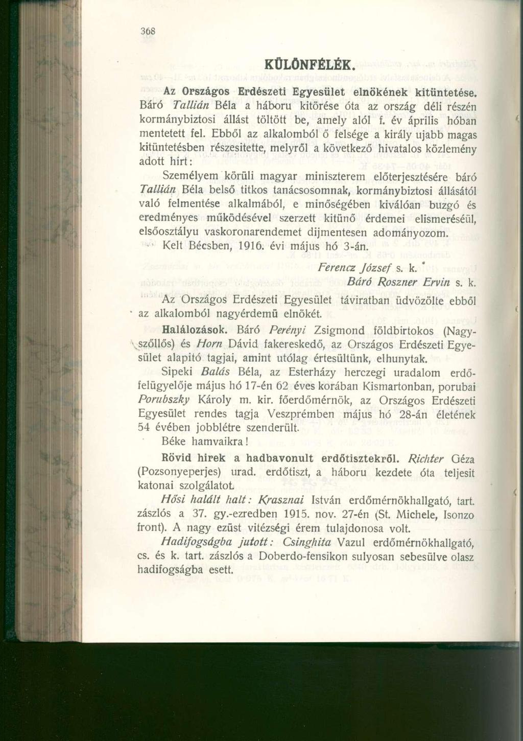 KÜLÖNFÉLÉK. Az Országos Erdészeti Egyesület elnökének kitüntetése. Báró Tallián Béla a háború kitörése óta az ország déli részén kormánybiztosi állást töltött be, amely alól f.