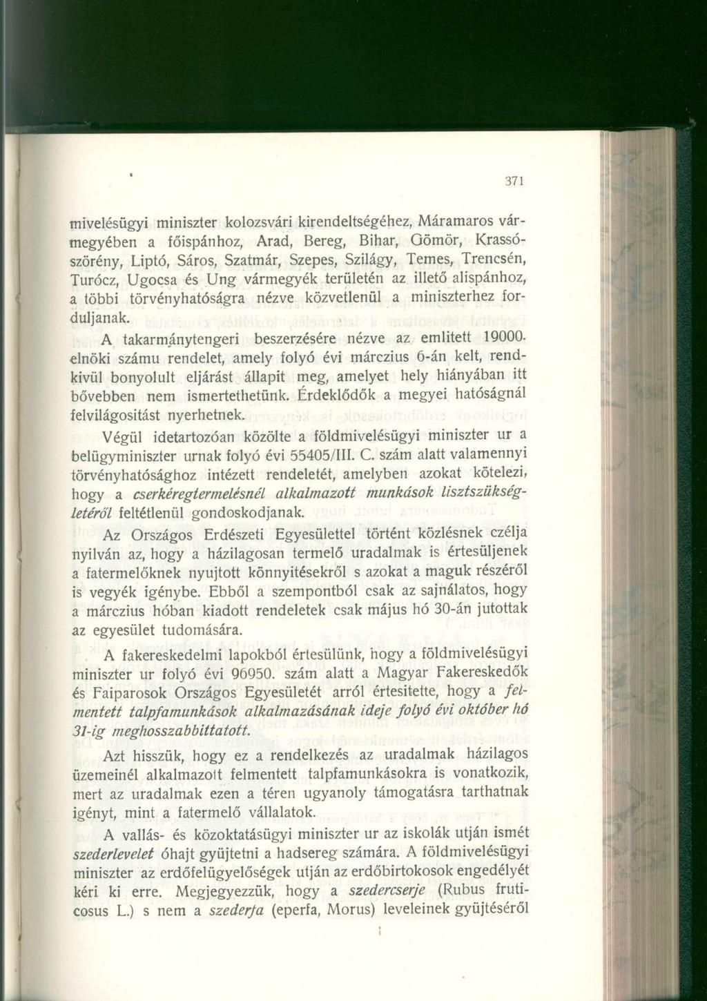 tnivelésügyi miniszter kolozsvári kirendeltségéhez, Máramaros vármegyében a főispánhoz, Arad, Bereg, Bihar, Gömör, Krassószörény, Liptó, Sáros, Szatmár, Szepes, Szilágy, Temes, Trenesén, Turócz,