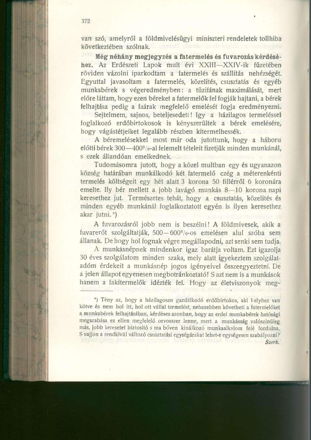 van szó, amelyről a földmivelésügyi miniszteri rendeletek tollhiba következtében szólnak. Még néhány megjegyzés a fatermelés és fuvarozás kérdéséhez.