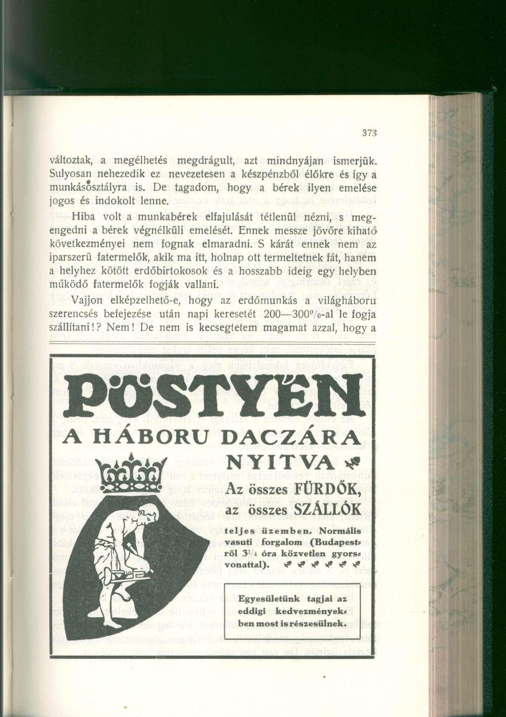 változtak, a megélhetés megdrágult, azt mindnyájan ismerjük. Súlyosan nehezedik ez nevezetesen a készpénzből élőkre és így a munkásosztályra is.