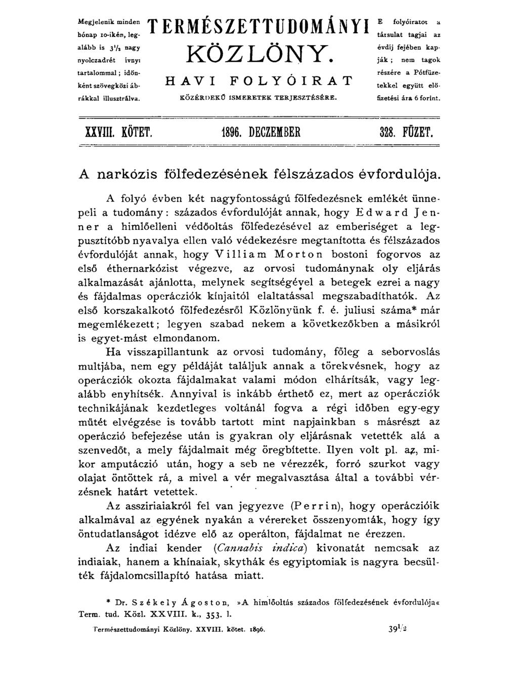 alább is 3 */a nagy nyolczadrét ívnyi tartalommal; időnként szövegközi ábrákkal illusztrálva. természettudományi : KÖZLÖNY. (aisuiai tagjai mm. KÖTET. 1896. DECZEMBER 328. FÜZET.