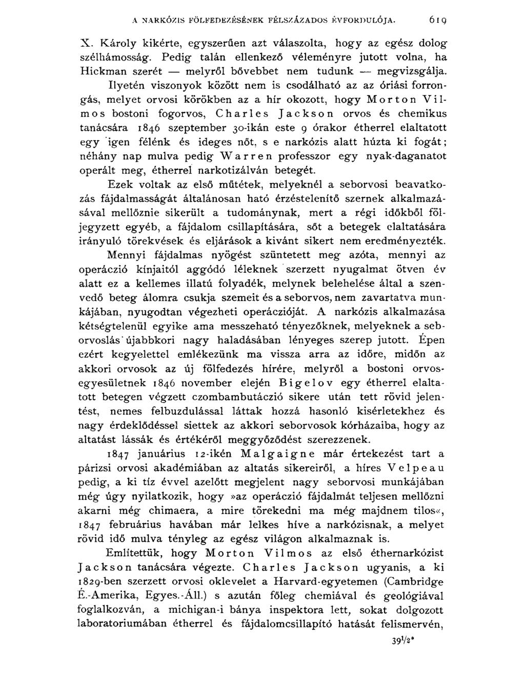 A NARKÓZIS FÖLFEDEZÉSÉNEK FÉLSZÁZADOS ÉVFORDULÓJA. ÓIQ X. Károly kikérte, egyszerűen azt válaszolta, hogy az egész dolog szélhámosság.