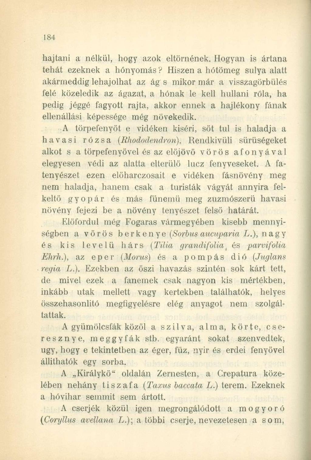 hajtani a nélkül, hogy azok eltörnének. Hogyan is ártana tehát ezeknek a hónyomás?