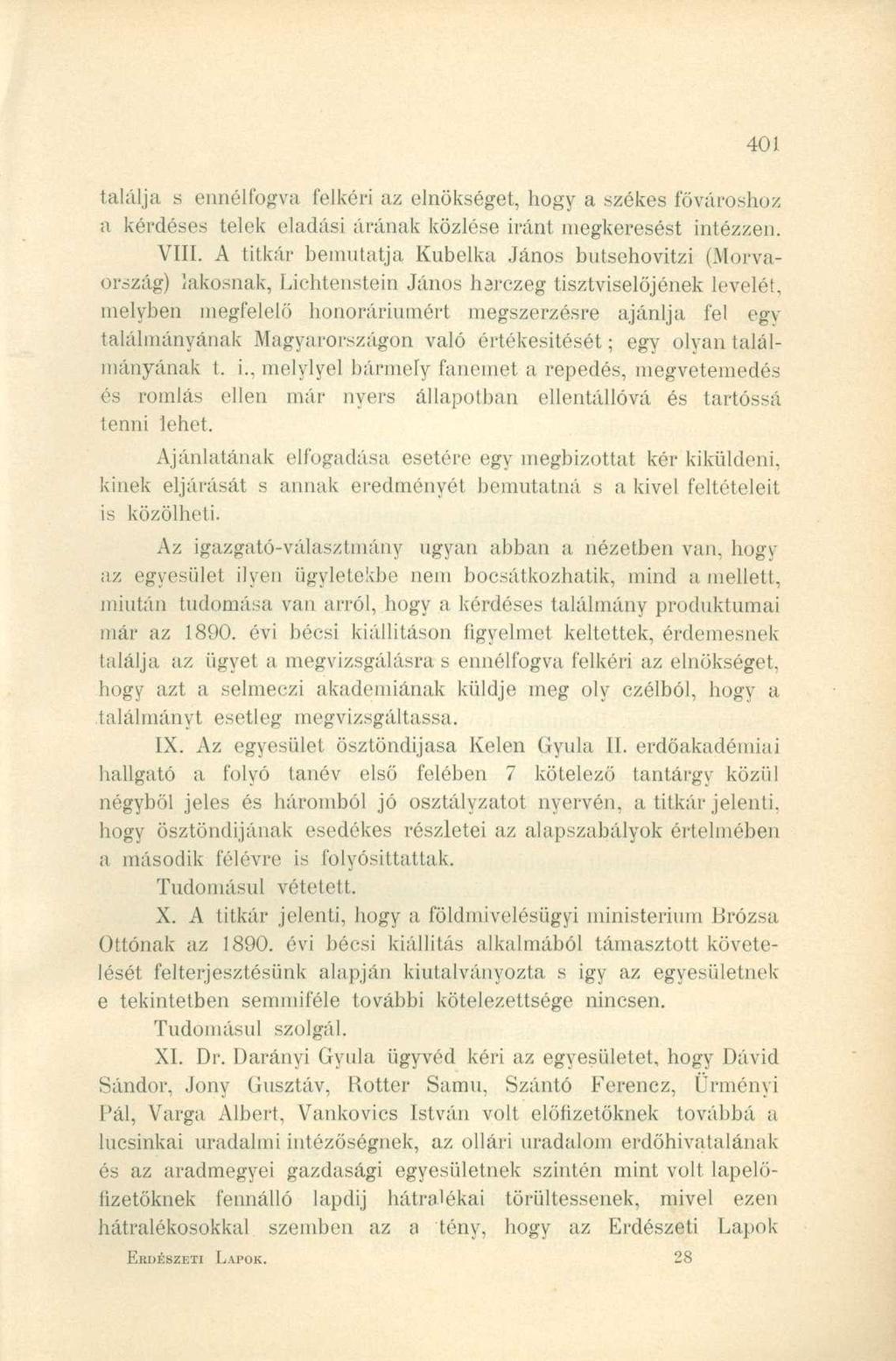 találja s ennélfogva felkéri az elnökséget, hogy a székes fővároshoz a kérdéses telek eladási árának közlése iránt megkeresést intézzen. VIII.