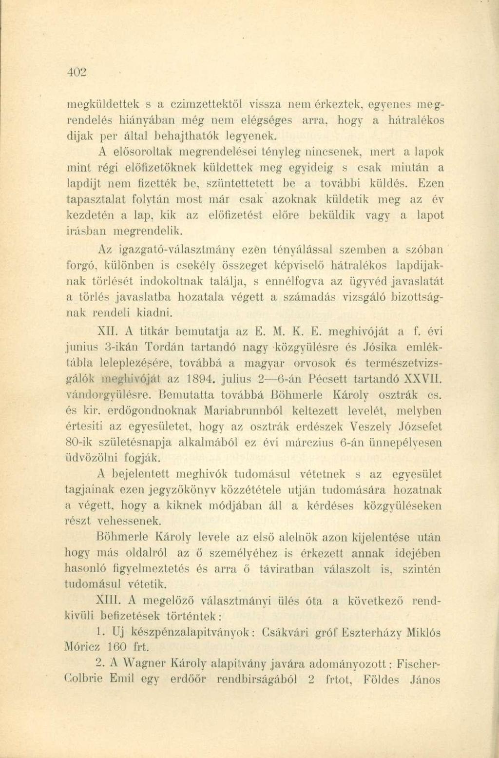 megküldettek s a czimzettektöl vissza nem érkeztek, egyenes megrendelés hiányában még nem elégséges arra, hogy a dijak per által behajthatók legyenek.