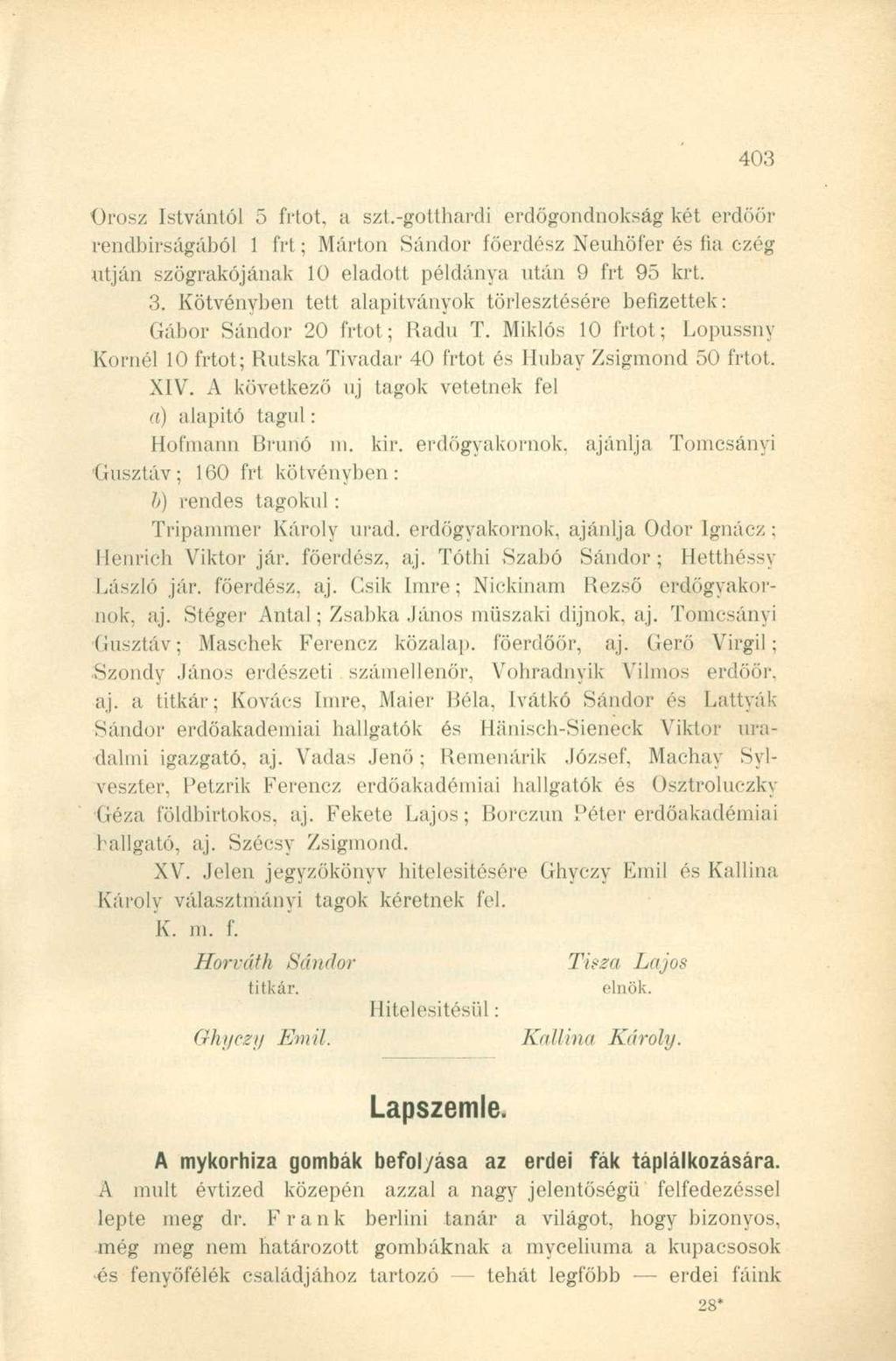 Orosz Istvántól 5 frtot, a szt.-gotthardi erdőgondnokság két erdőör rendbirságából 1 frt; Márton Sándor főerdész Neuhöfer és fia czég utján szögrakójának 10 eladott példánya után 9 frt 95 krt. 3.
