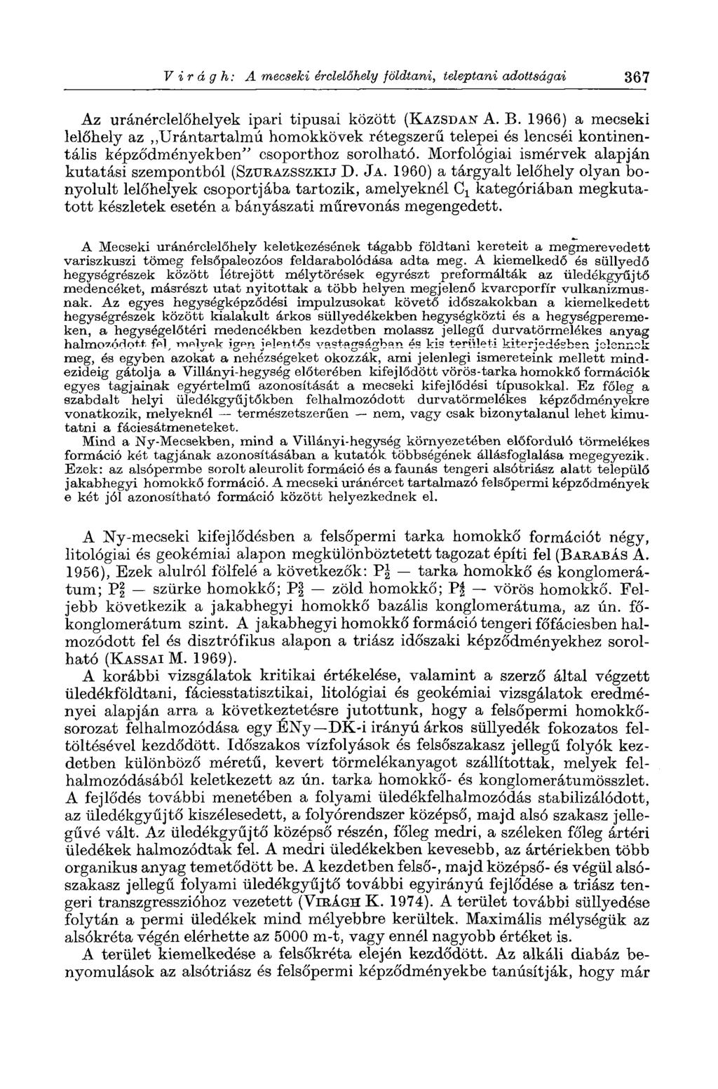 V i r á g h: A mecseki érclelőhely földtani, teleptani adottságai 367 Az uránérclelőhelyek ipari típusai között (KAZSDAN A. B.