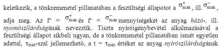 18.1.7. Szilárdsági tulajdonságok A különböző anyagú testek terhelés és alakváltozás kapcsolatát kifejező anyagtörvények, ill.