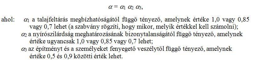A magyar szabvány szerint α értékének felső határa 0,7. A képlet alkalmazását a 16.2.3.4. pontban mutatjuk be.