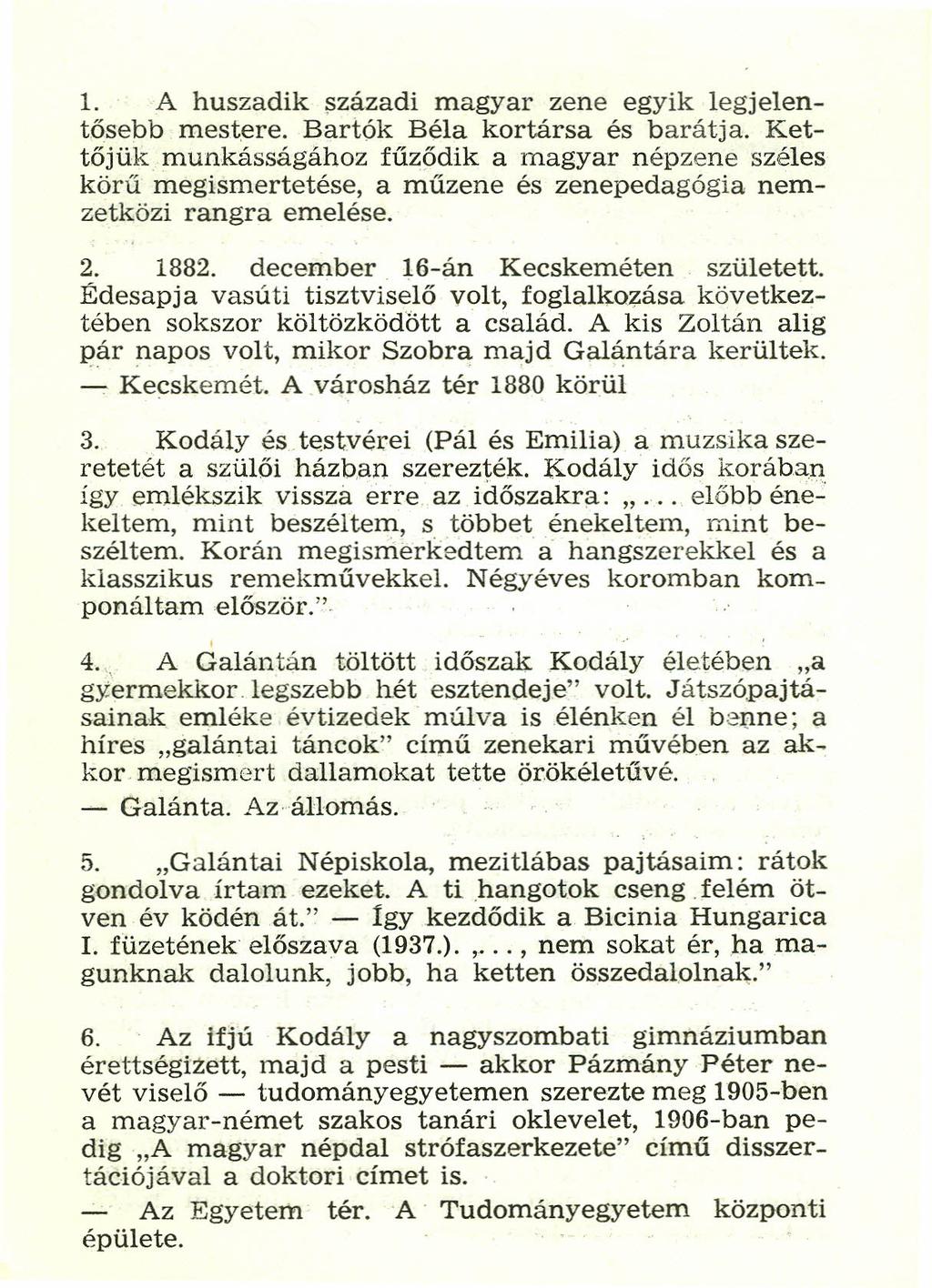 1. A huszadik századi magyar zene egyik legjelentősebb mestere, Bartók Béla kortársa és barátja.