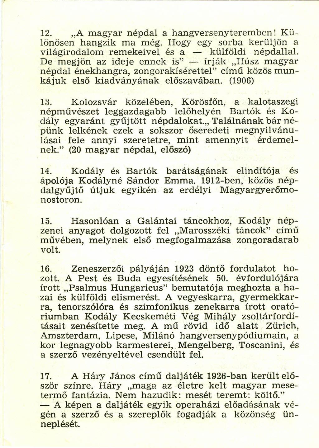 - --- ------------------------------------- 12. "A magyar népdal a hangverseny teremben! Kü, lönösen hangzik ma még. Hogy egy sorba kerüljön a világirodalom remekeível és a - külföldi népdallal.