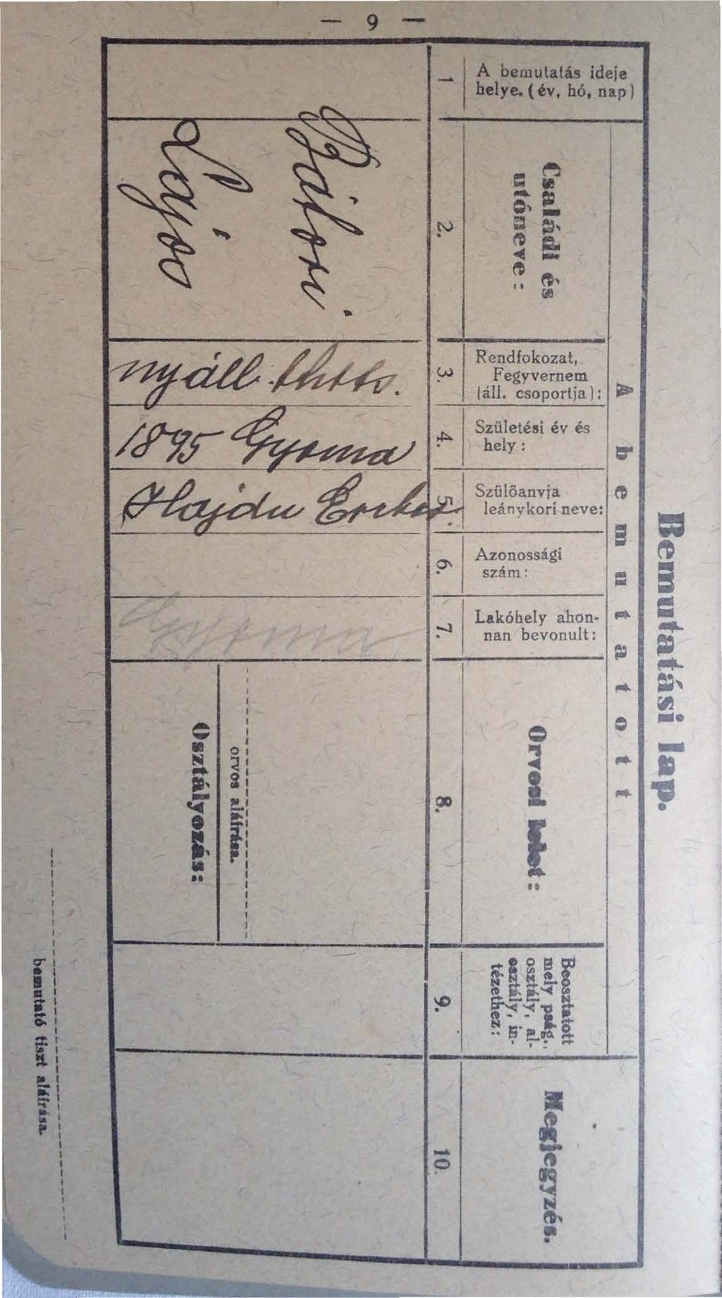 9!"" V't'"'="=.... A beulatás ideje helye. (év, hó, nap) ~ ' ~ N ~I s.; ~ =' = =' = ~... ~. ~' ~ Rendfokozat, Fegyvernem áll. csoportja l ; ~ Születési év és hely: I ~ ' r r:;r., ' i' _, 0. 'I ' [:!