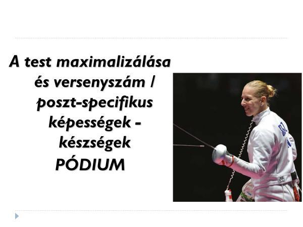 Edzeni a győzelemért (lányoknál 18+, fiúknál 19+ életév) Sportágspecifikus a nemeknél az életkor, mely nemzeti és nemzetközi normatív adatokon alapul A fizikai kapacitások fenntartása vagy