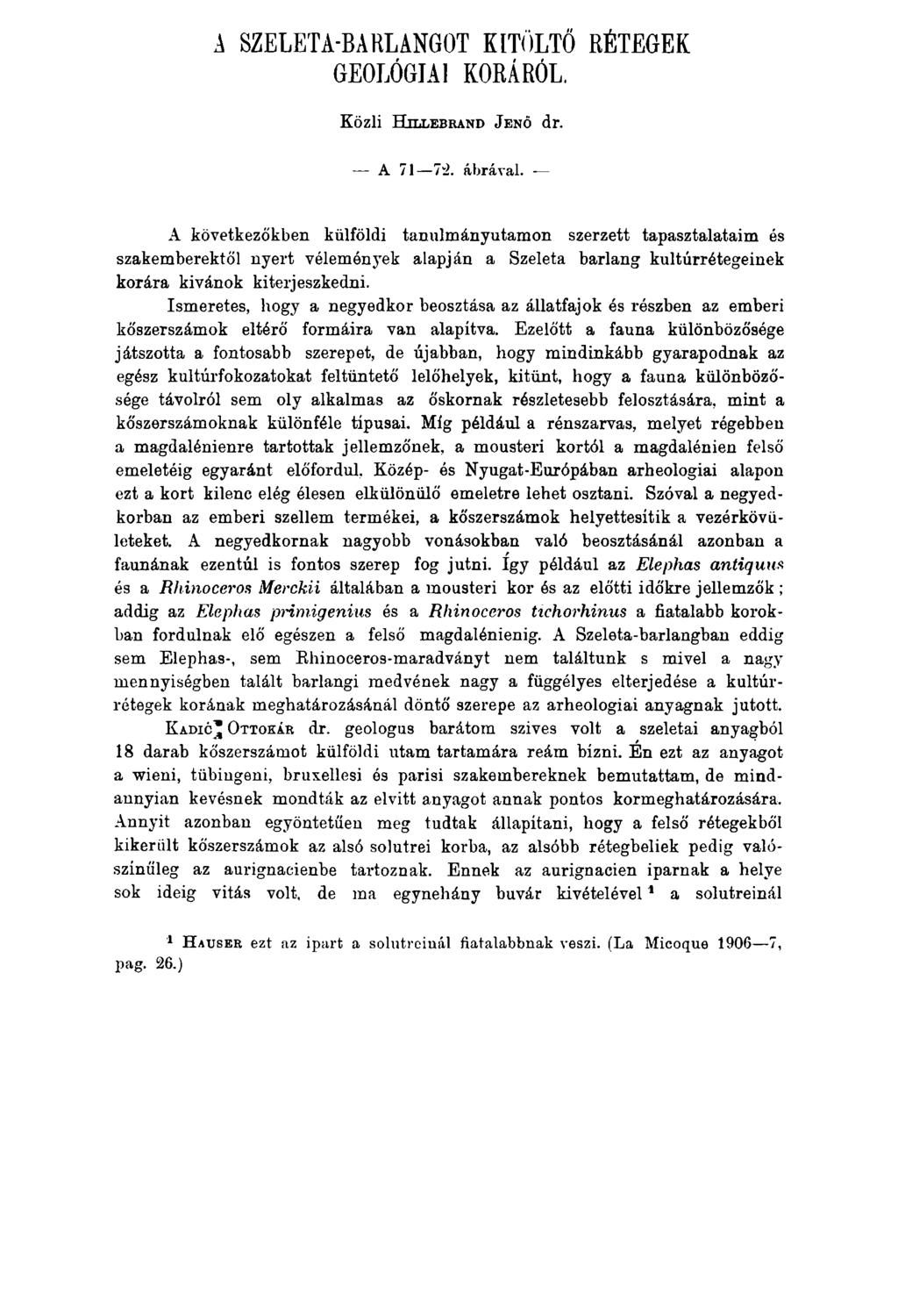 A SZELETA-BARLANGOT KITÖLTŐ RÉTEGEK GEOLÓGIAI KORÁRÓL. Közli H t l l e b r a n d Jen ő dr. A 71 72. ábrával.