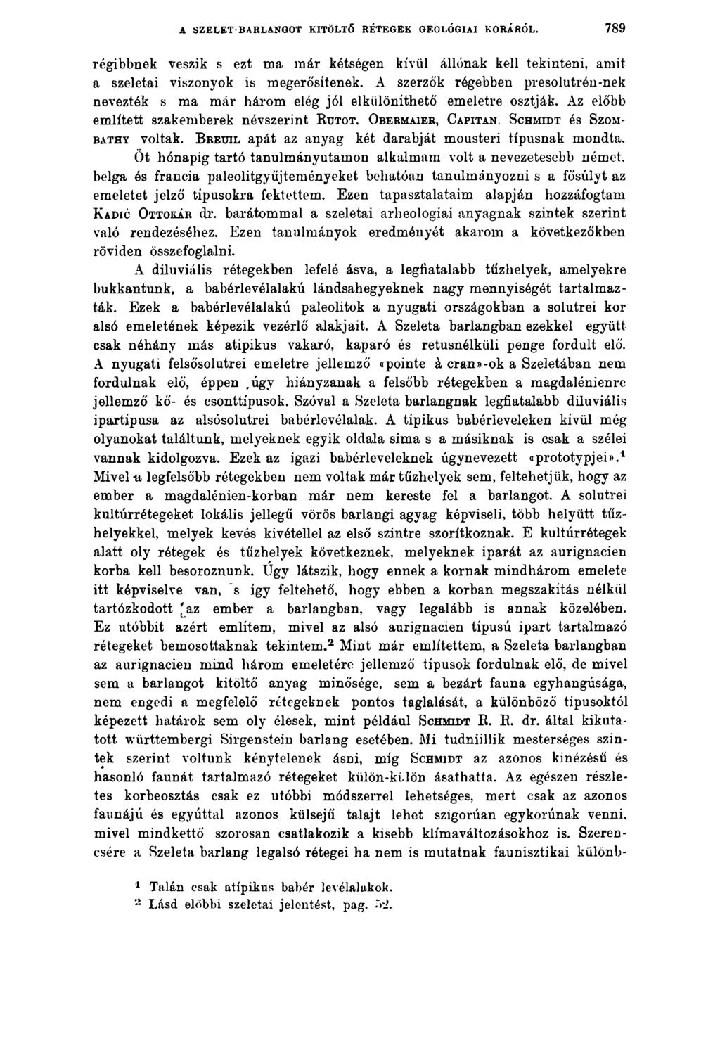 A SZELET-BARLANGOT KITÖLTŐ RÉTEGEK GEOLÓGIAI KORÁRÓL. 789 régibbnek veszik s ezt ma már kétségen kívül állónak kell tekinteni, amit a szeletai viszonyok is megerősítenek.
