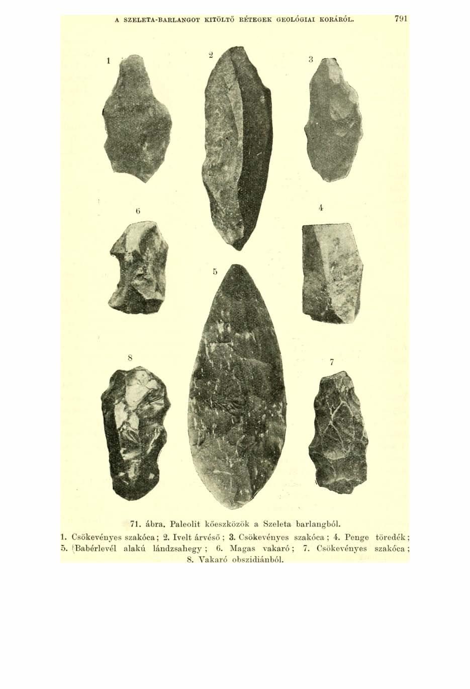 A SZELETA-BARLANGOT KITÖLTŐ RÉTEGEK GEOLÓGIAI KORÁRÓL. 791 71. ábra. Paleolit kőeszközök a Szeleta barlangból. Csökevényes szakóca; 2.