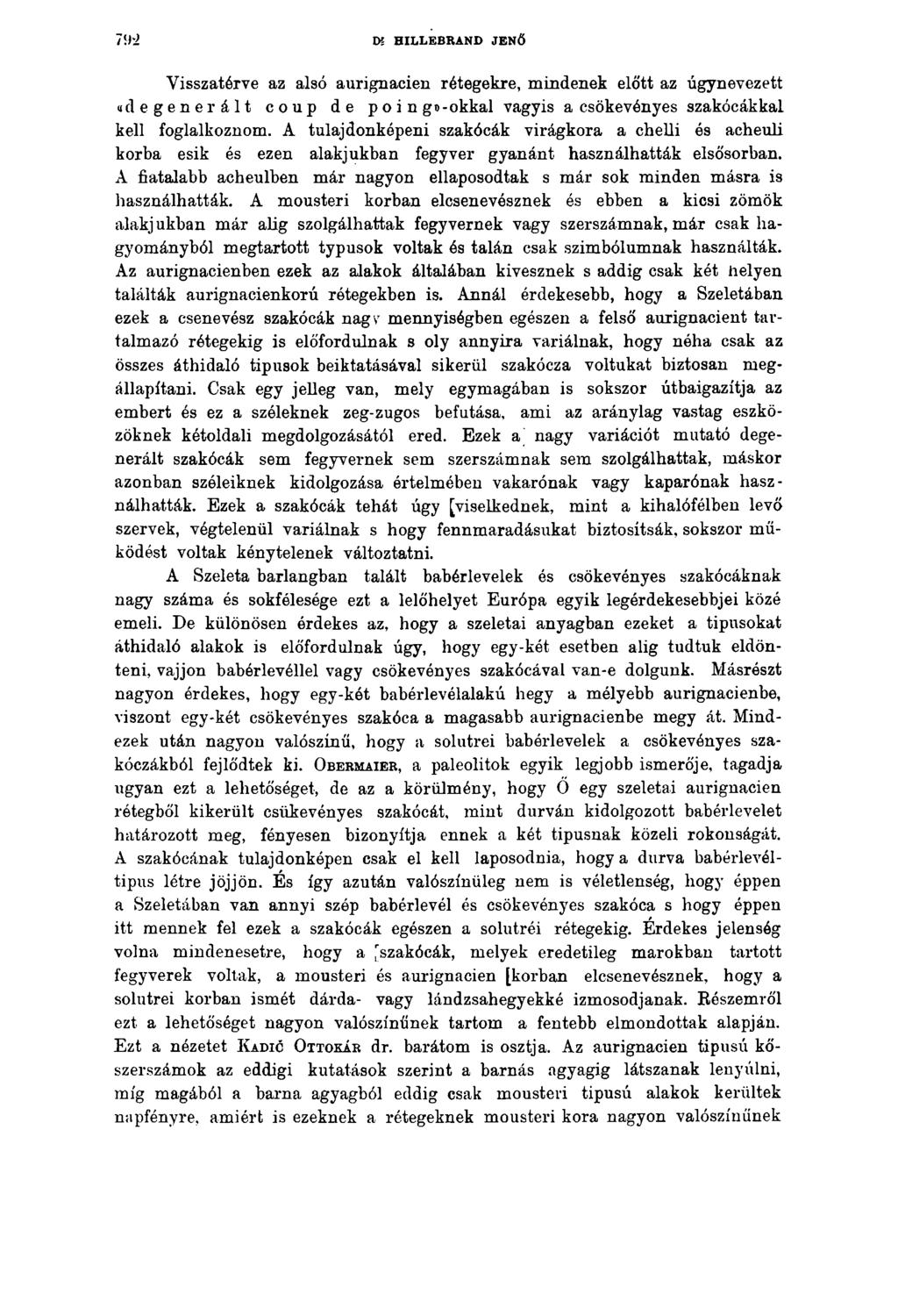 D? HILLEBRAND JENŐ Visszatérve az alsó aurignacien rétegekre, mindenek előtt az úgynevezett (idegenerált coup de po in go -okkal vagyis a csökevónyes szakócákkal kell foglalkoznom.