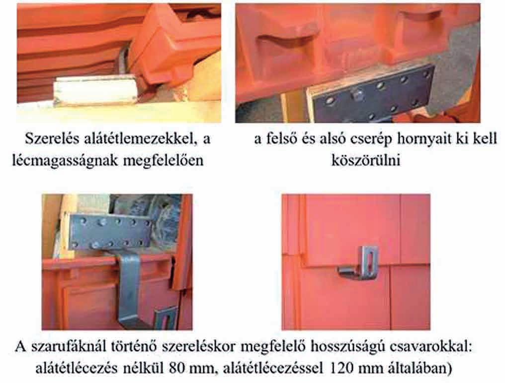182 Napelemrendszerek kiépítése, üzemeltetése relésre. Nagyon széles tetőcserép esetén a szereléskor kiegészítésképpen balos és jobbos tetőhorgokat is használhatunk.