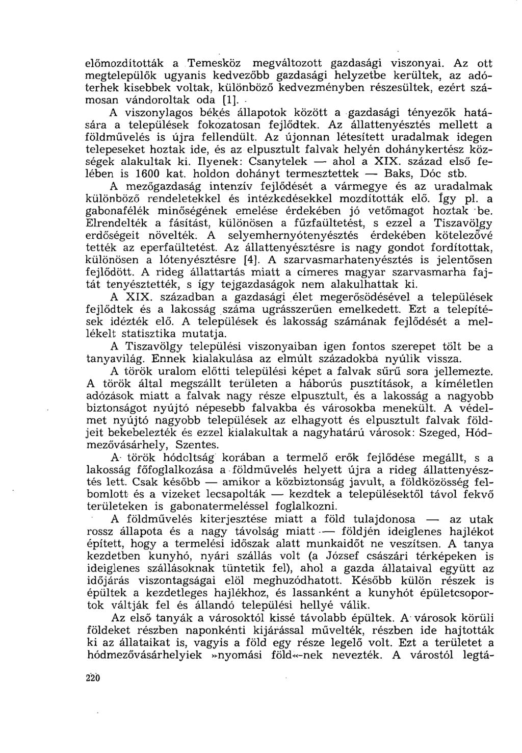 előmozdították a Temesköz megváltozott gazdasági viszonyai.