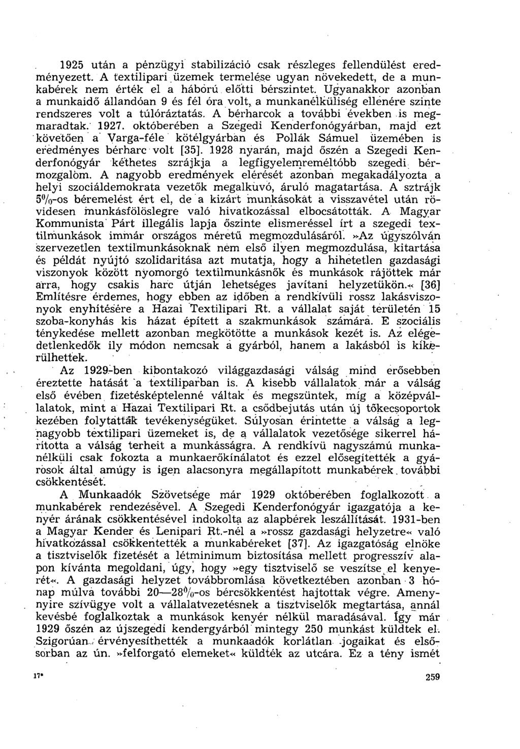 1925 után a pénzügyi stabilizáció csak részleges fellendülést eredményezett. A textilipari üzemek termelése ugyan növekedett, de a munkabérek nem érték el a háború előtti bérszintet.