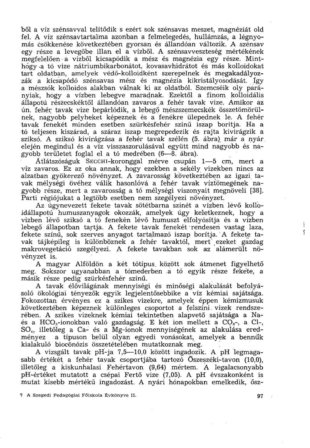 bői a víz szénsavval telítődik s ezért sok szénsavas meszet, magnéziát old fel.