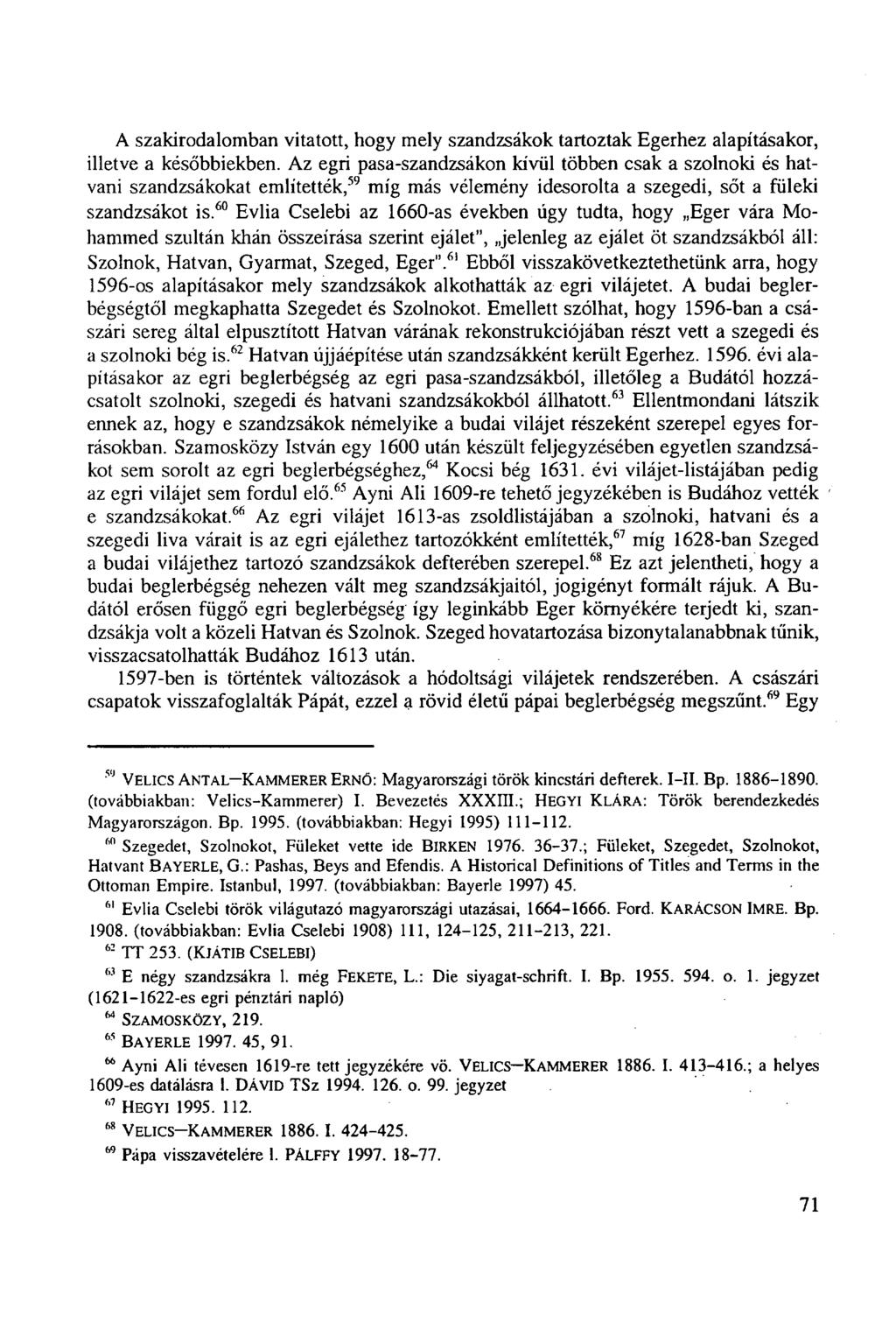 A szakirodalomban vitatott, hogy mely szandzsákok tartoztak Egerhez alapításakor, illetve a későbbiekben.