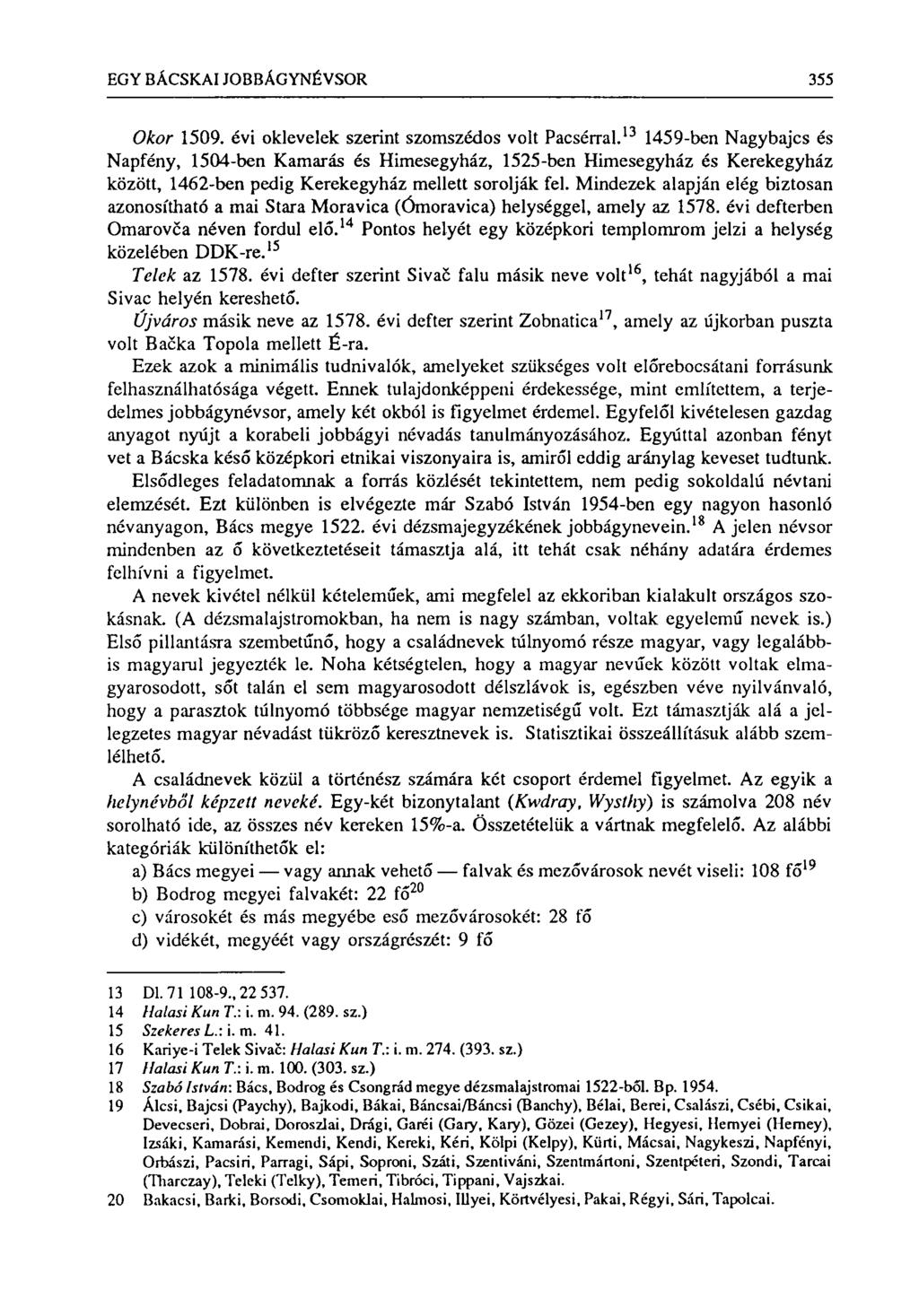 EGY BÁCSKAI JOBBÁGYNÉVSOR 355 Okor 1509. évi oklevelek szerint szomszédos volt Pacsérral.
