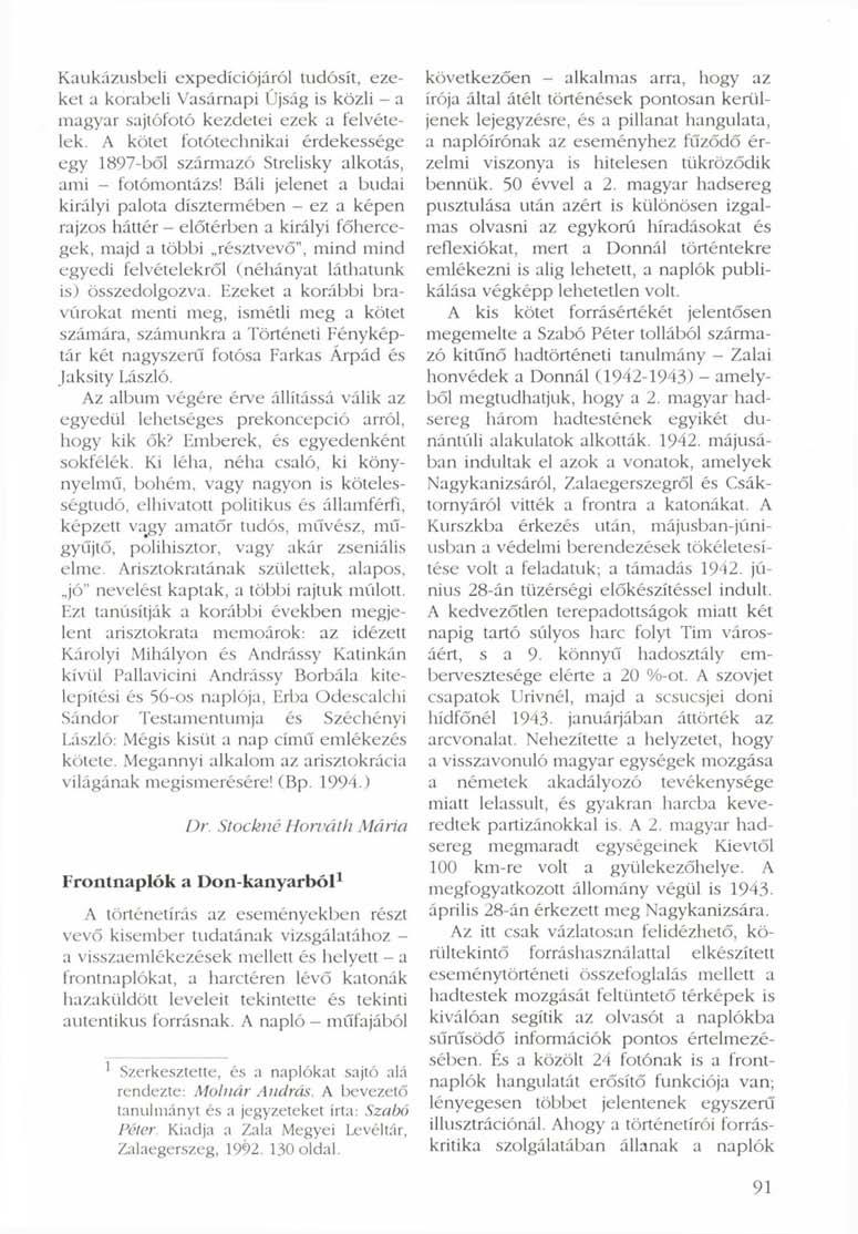 Kaukázusbeli expedíciójáról tudósít, ezeket a korabeli Vasárnapi Újság is közli - a magyar sajtófotó kezdetei ezek a felvételek.