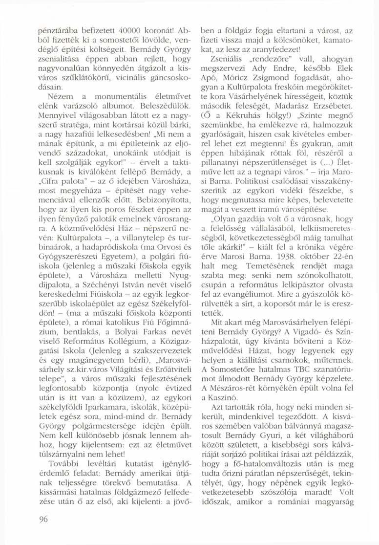 pénztárába befizetett 40000 koronát! Abból fizették ki a somostetői lövölde, vendéglő építési költségeit.
