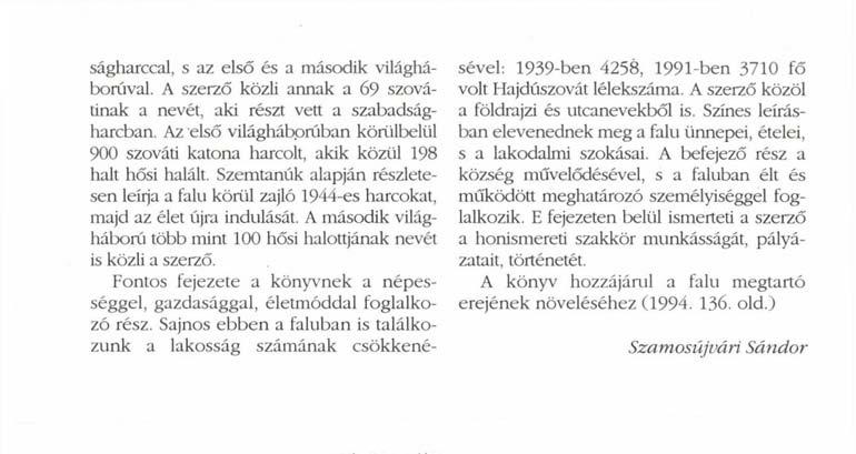 ságharccal, s az első és a második világháborúval. A szerző közli annak a 69 szovátinak a nevét, aki részt vett a szabadságharcban.