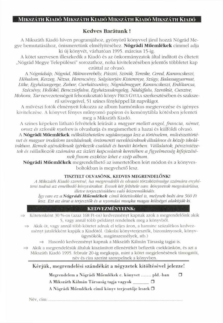 MIKSZÁTH KIADÓ MIKSZÁTH KIADÓ MIKSZÁTH KIADÓ MIKSZÁTH KIADÓ Kedves Barátunk! A Mikszáth Kiadó híven programjához, gyönyörű könyvvel járul hozzá Nógrád Megye bemutatásához, önismeretünk elmélyítéséhez.