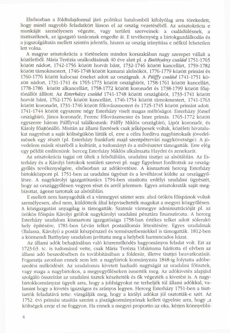 Elsősorban a földtulajdonnal járó politikai hatalomból kifolyólag arra törekedett, hogy minél nagyobb feladatkört lásson el az ország vezetéséből.