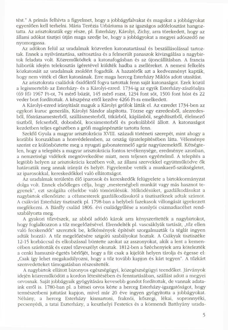 tést." A prímás felhívta a figyelmet, hogy a jobbágyfalvakat és magukat a jobbágyokat egyenlően kell terhelni. Mária Terézia Urbáriuma is az igazságos adófelosztást hangoztatta.
