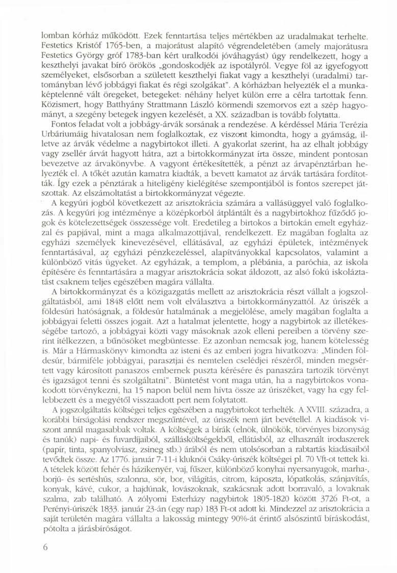lomban kórház működött. Ezek fenntartása teljes mértékben az uradalmakat terhelte.