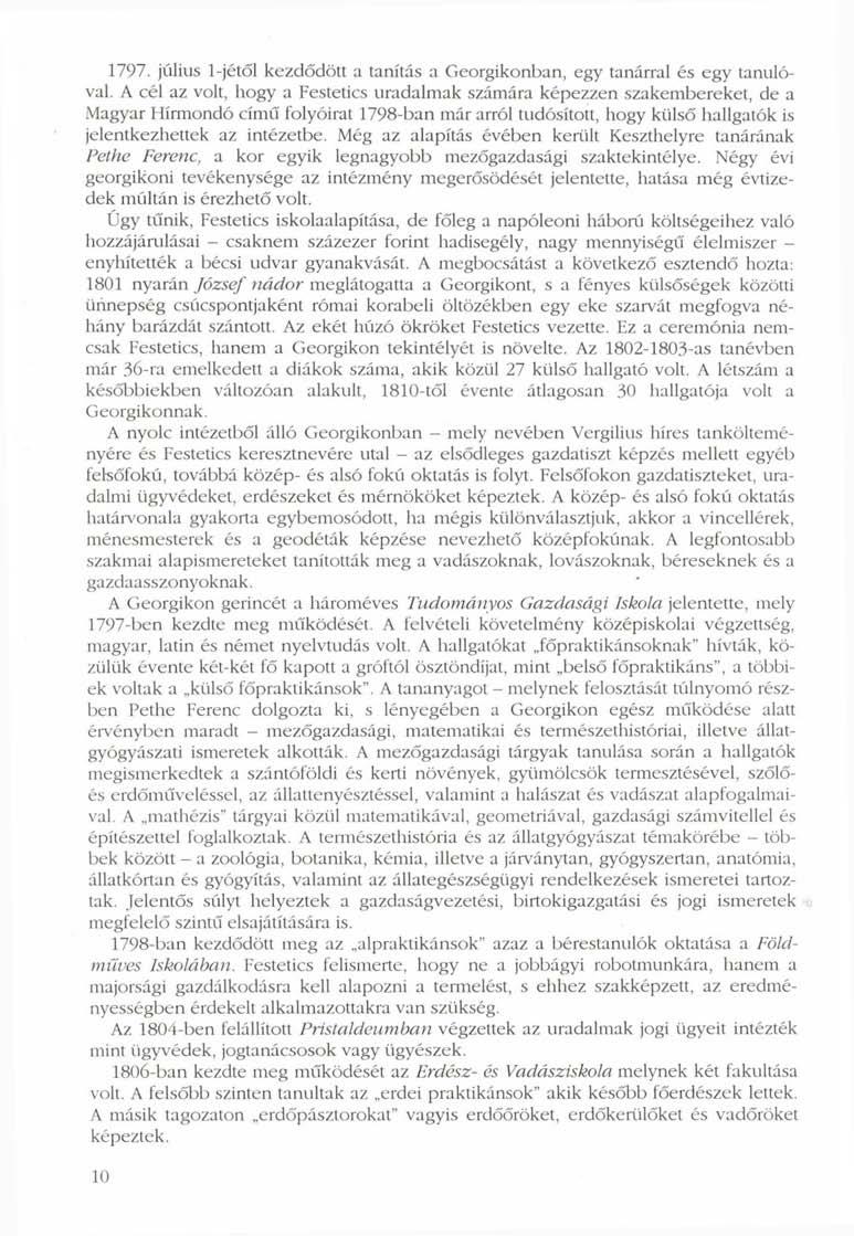 1797. július l-jétől kezdődött a tanítás a Georgikonban, egy tanárral és egy tanulóval.