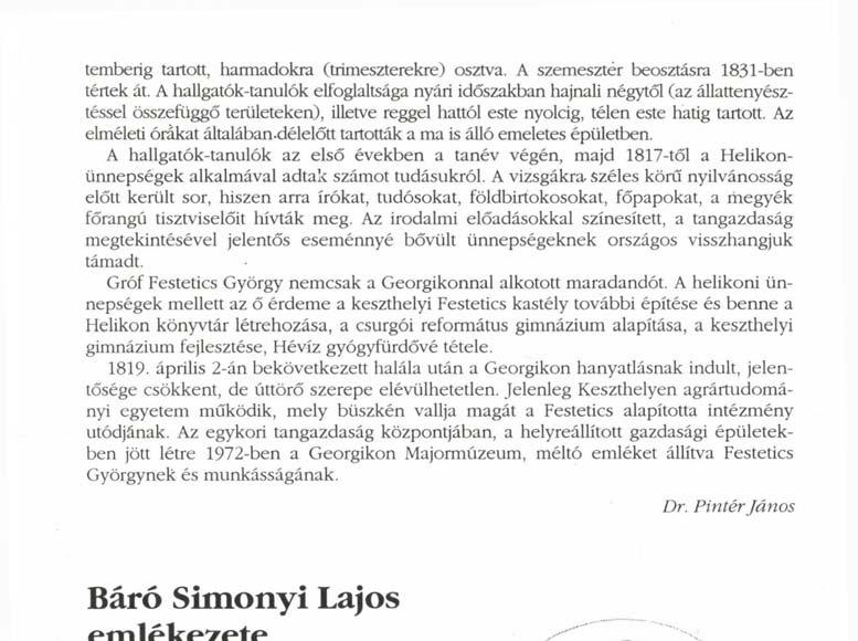 Az irodalmi előadásokkal színesített, a tangazdaság megtekintésével jelentős eseménnyé bővült ünnepségeknek országos visszhangjuk támadt.