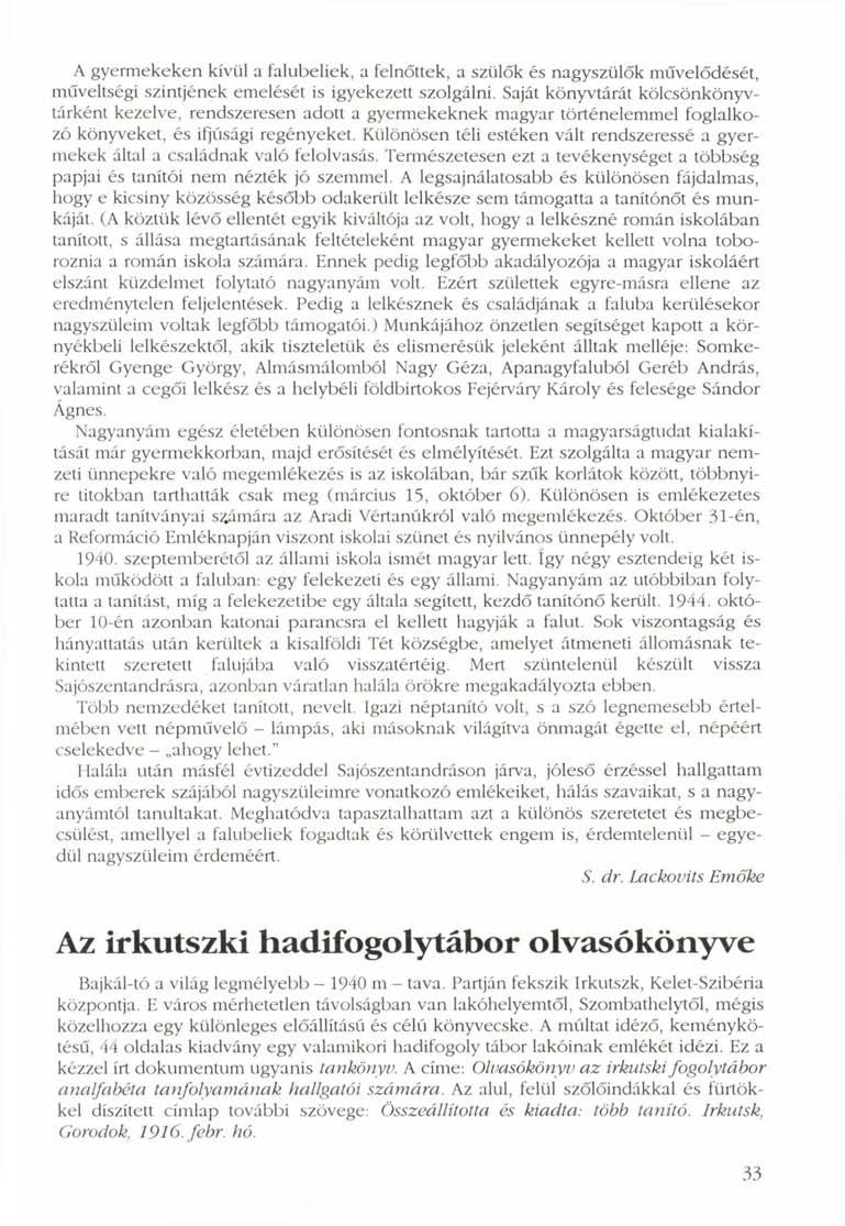 A gyermekeken kívül a falubeliek, a felnőttek, a szülők és nagyszülők művelődését, műveltségi szintjének emelését is igyekezett szolgálni.