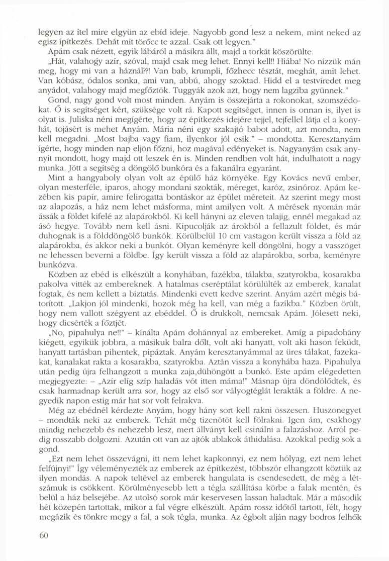 legyen az ítel mire elgyün az ebíd ideje. Nagyobb gond lesz a nekem, mint neked az égisz ípítkezés. Dehát mit törőcc te azzal. Csak ott legyen.
