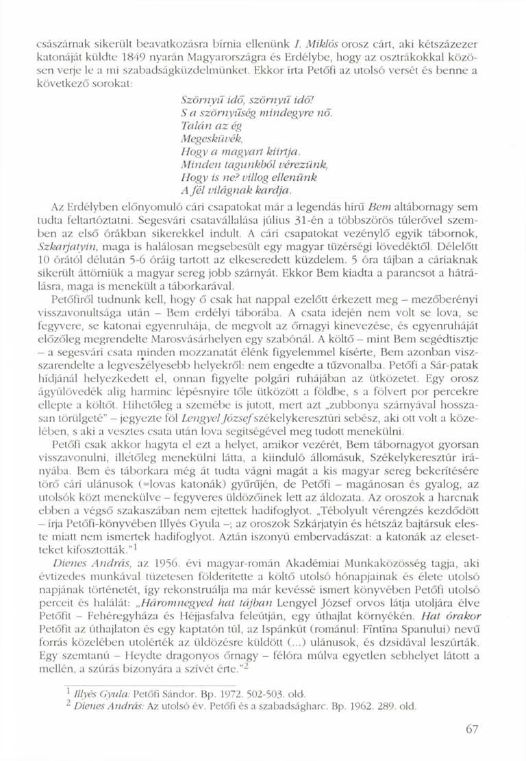 császárnak sikerült beavatkozásra bírnia ellenünk /. Miklós orosz cárt, aki kétszázezer katonáját küldte 1849 nyarán.