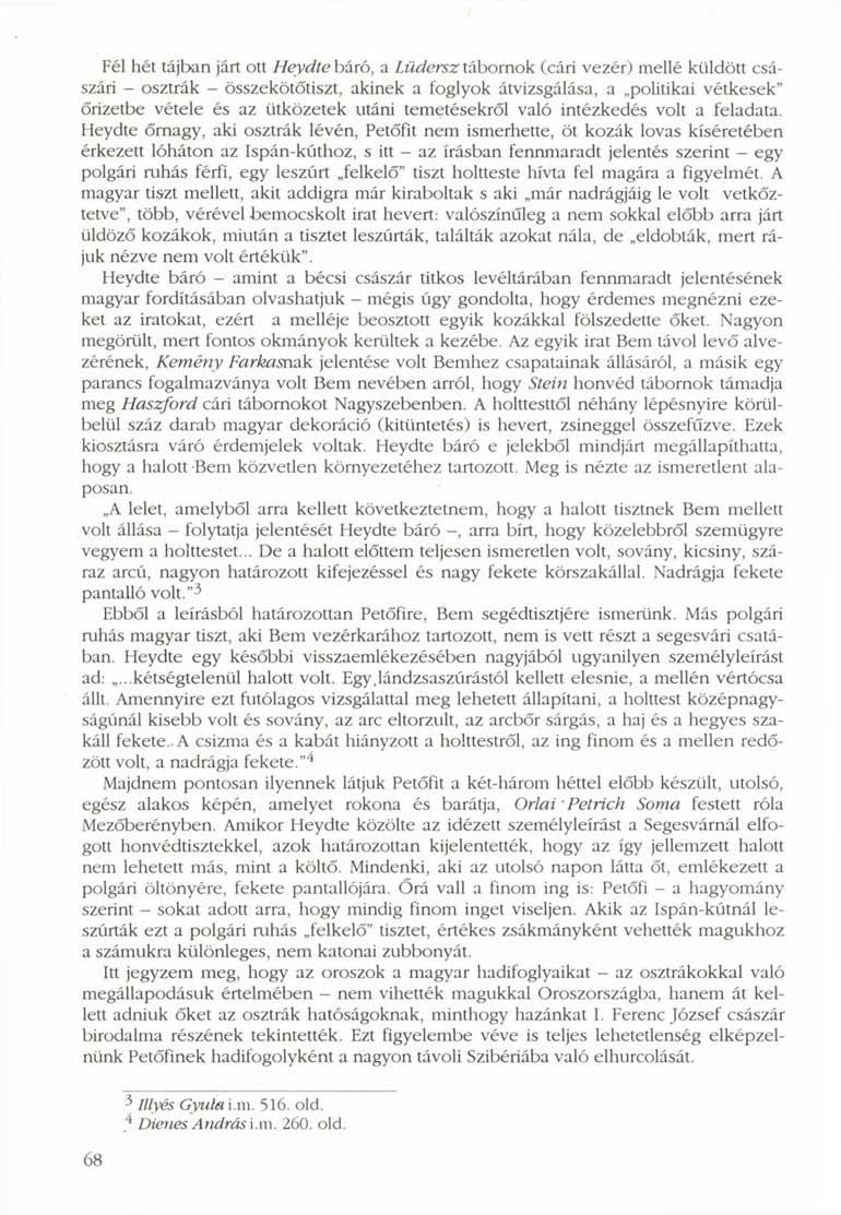 Fél hét tájban járt ott Heydte báró, a Lüdersz tábornok (cári vezér) mellé küldött császári - osztrák - összekötőtiszt, akinek a foglyok átvizsgálása, a politikai vétkesek" őrizetbe vétele és az